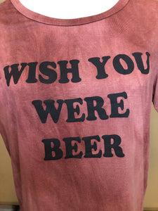 Wish You Were Beer, Tie Dye, Short Sleeve Top